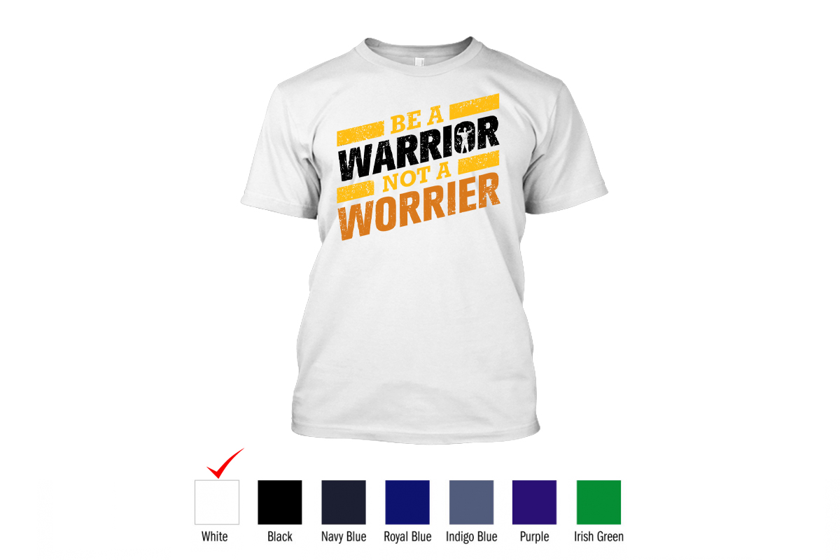 Perfect Prints - Cotton TShirt, Be A Warrior, Front Print Only
