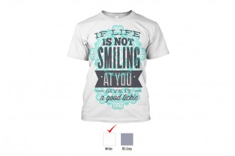 Perfect Prints2 - Cotton TShirt, If Life Isn't Smiling At You, Front Print Only