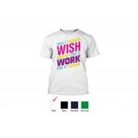 Perfect Prints2 - Cotton TShirt, Don't Wish For It, Front Print Only