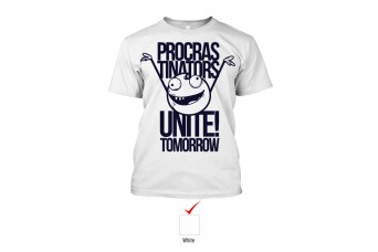 Perfect Prints2 - Cotton TShirt, Procrastinators Unite, Front Print Only